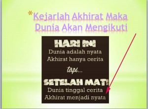 kejarlah akhirat, maka dunia ikut